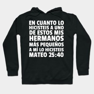 Matthew 25:40 Spanish Least of These My Brethren Hoodie